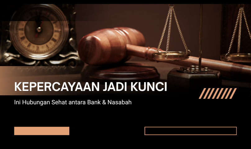 Kepercayaan Jadi Kunci: Ini Hubungan Sehat antara Bank & Nasabah